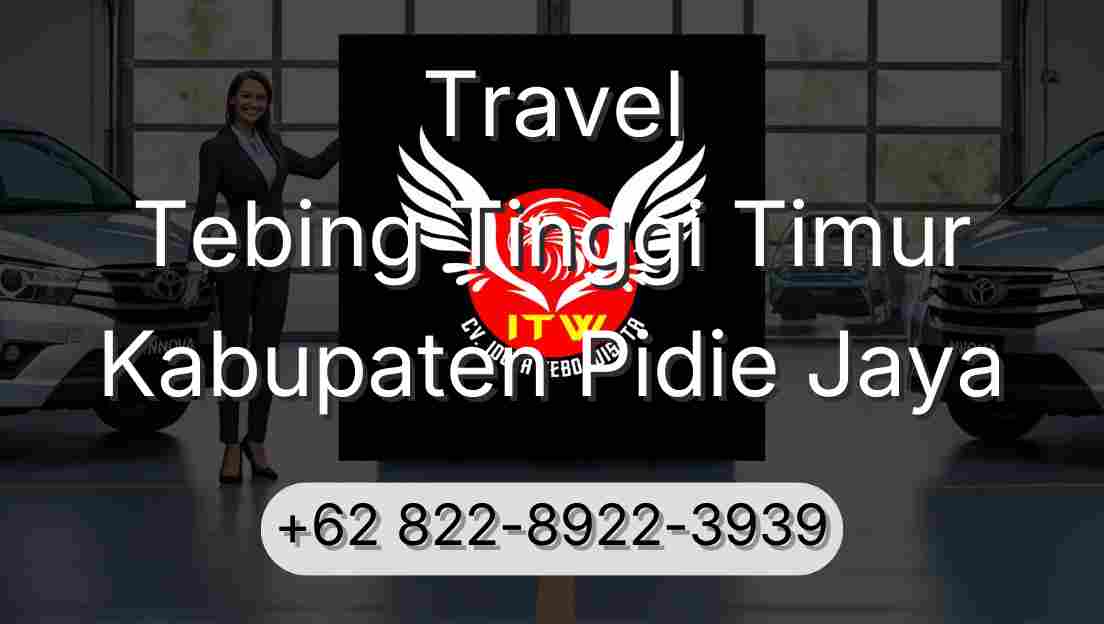 Travel Tebing Tinggi Timur Kabupaten Pidie Jaya
