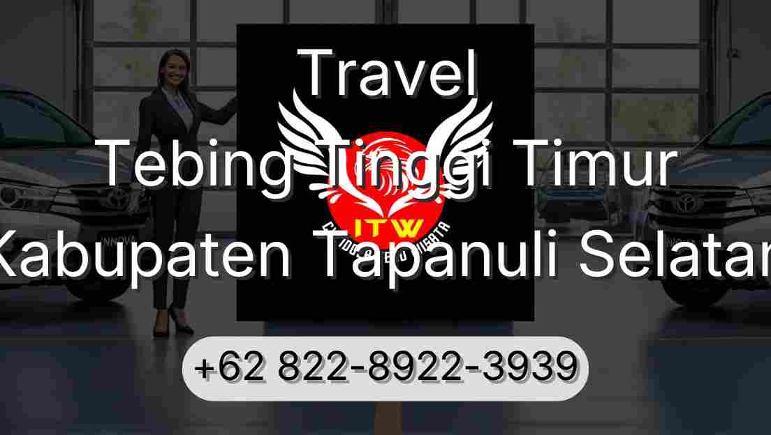 Travel Tebing Tinggi Timur Kabupaten Tapanuli Selatan