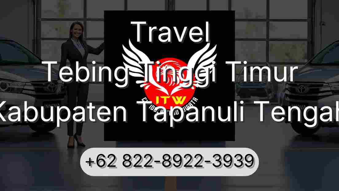 Travel Tebing Tinggi Timur Kabupaten Tapanuli Tengah