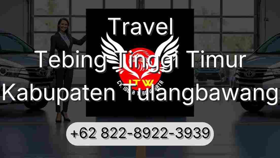 Travel Tebing Tinggi Timur Kabupaten Tulangbawang