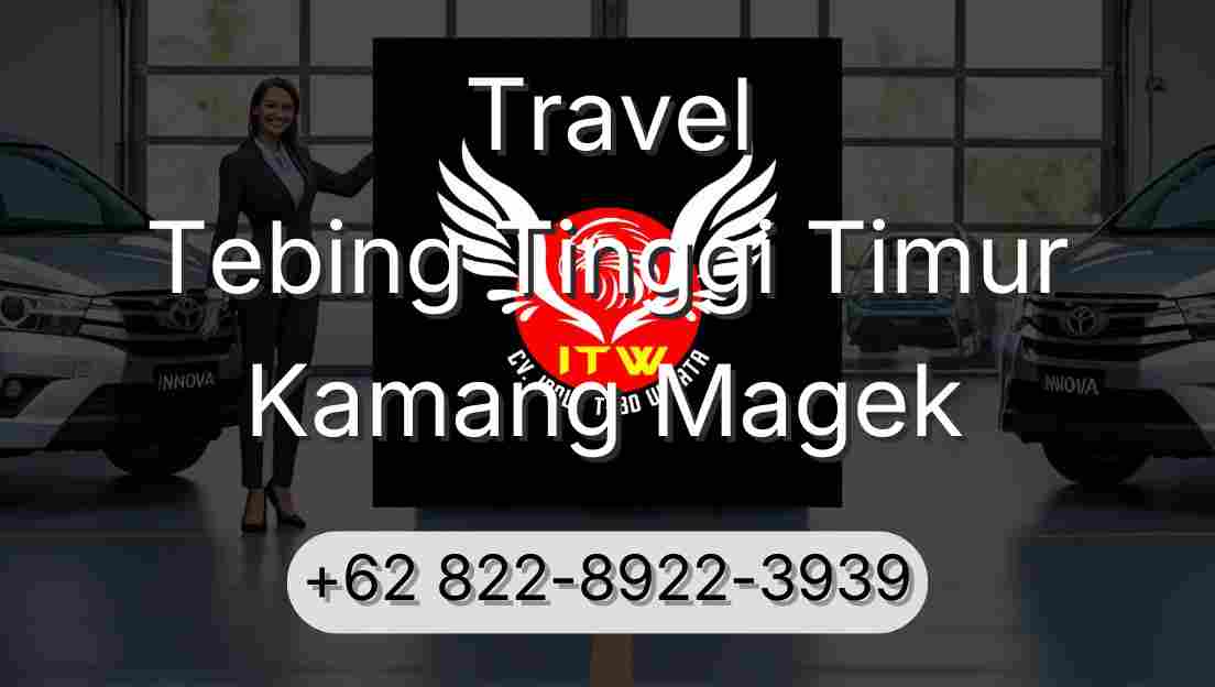 Travel Tebing Tinggi Timur Kamang Magek