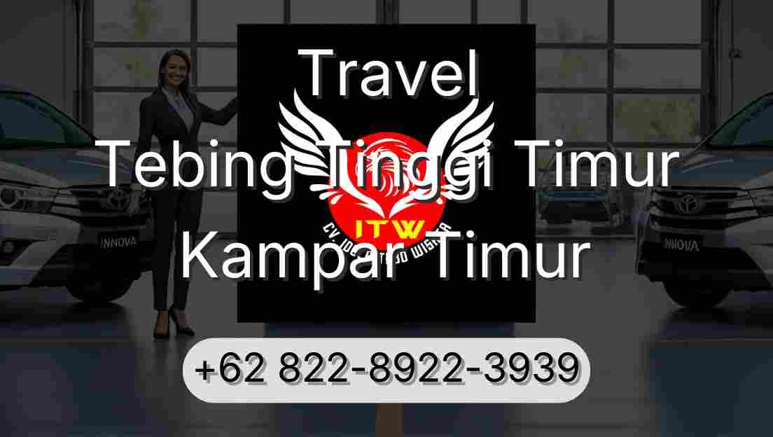 Travel Tebing Tinggi Timur Kampar Timur
