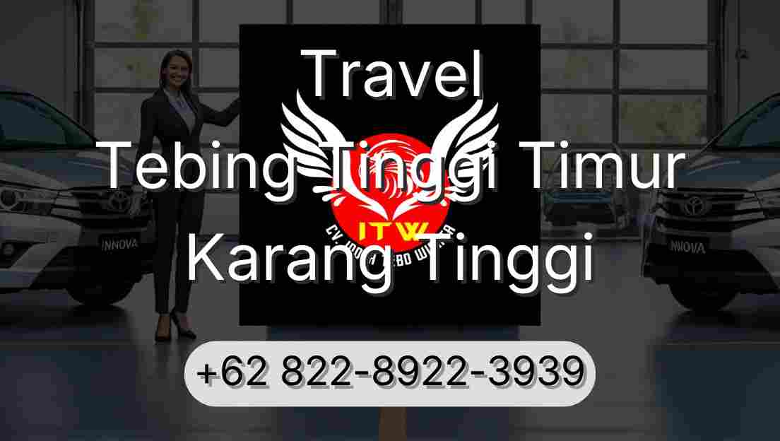 Travel Tebing Tinggi Timur Karang Tinggi