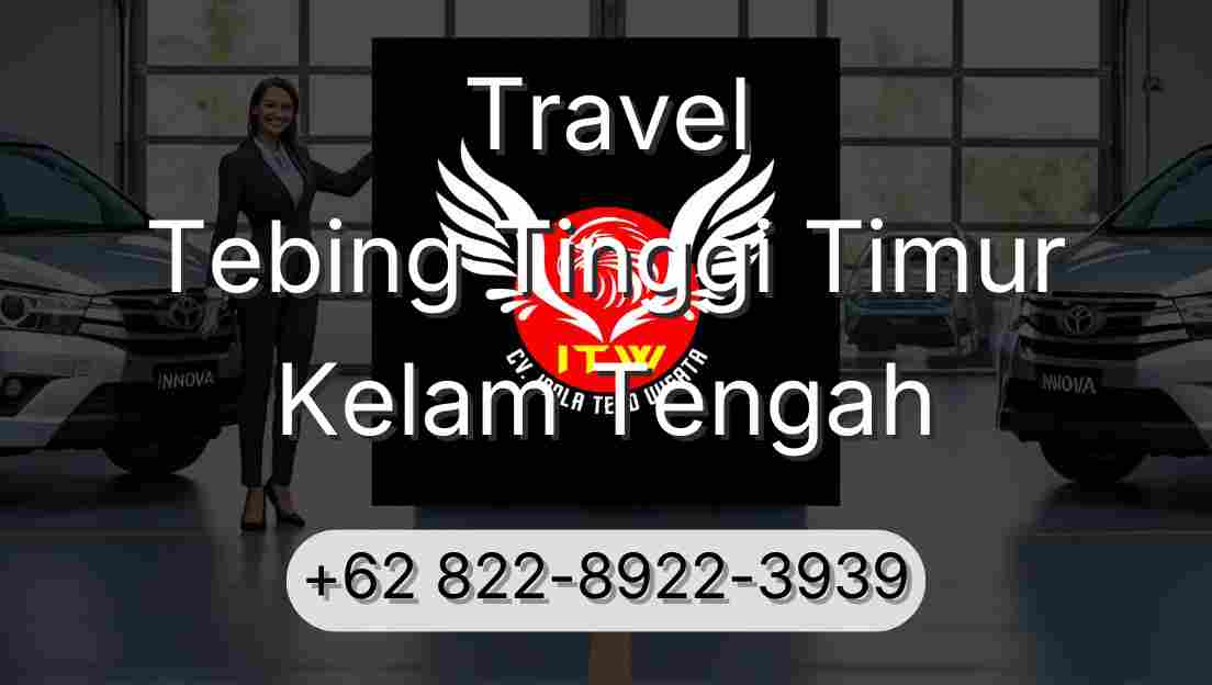 Travel Tebing Tinggi Timur Kelam Tengah