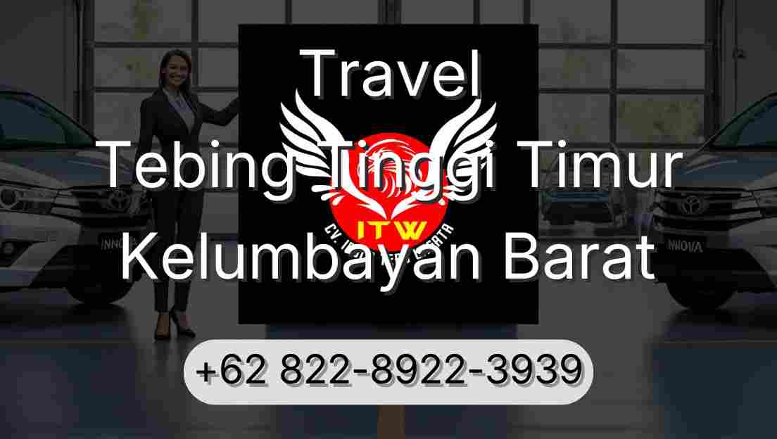 Travel Tebing Tinggi Timur Kelumbayan Barat
