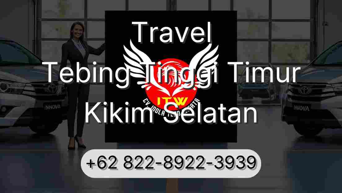 Travel Tebing Tinggi Timur Kikim Selatan