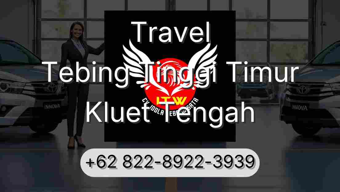 Travel Tebing Tinggi Timur Kluet Tengah