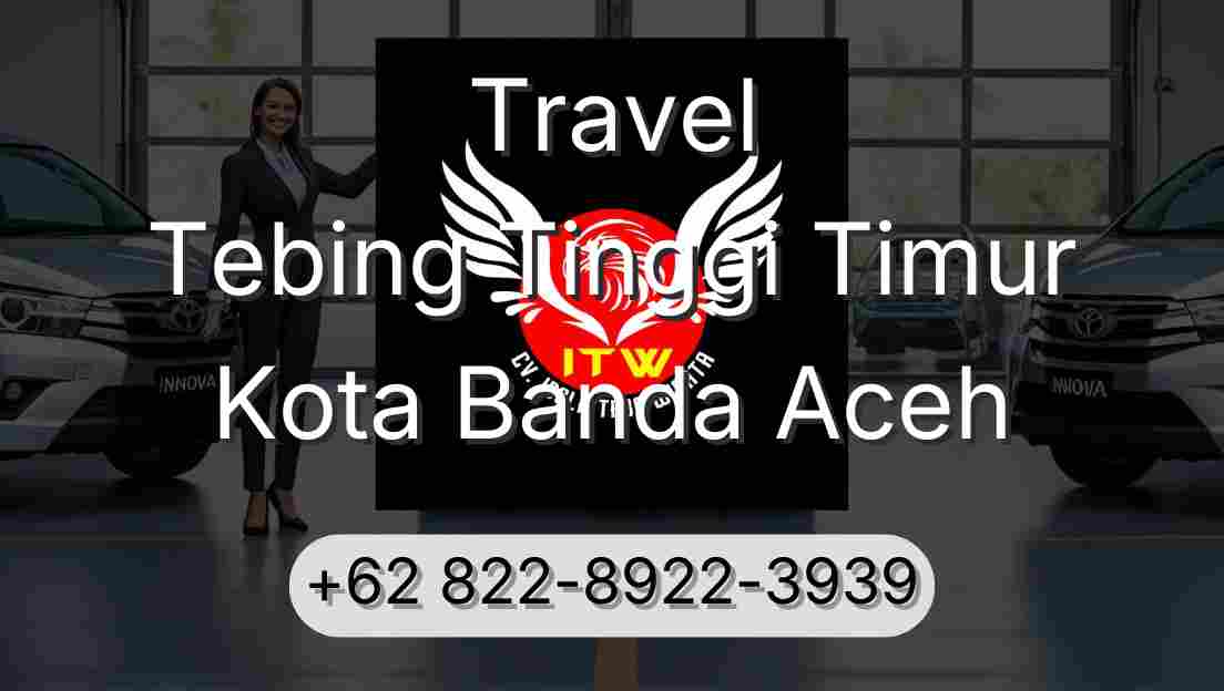 Travel Tebing Tinggi Timur Kota Banda Aceh