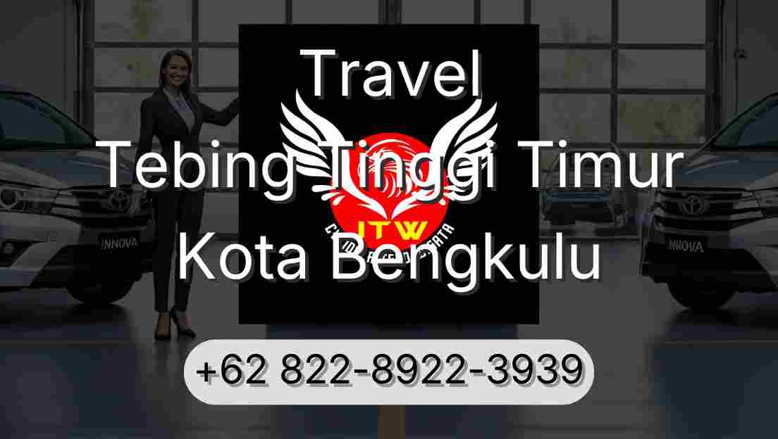 Travel Tebing Tinggi Timur Kota Bengkulu
