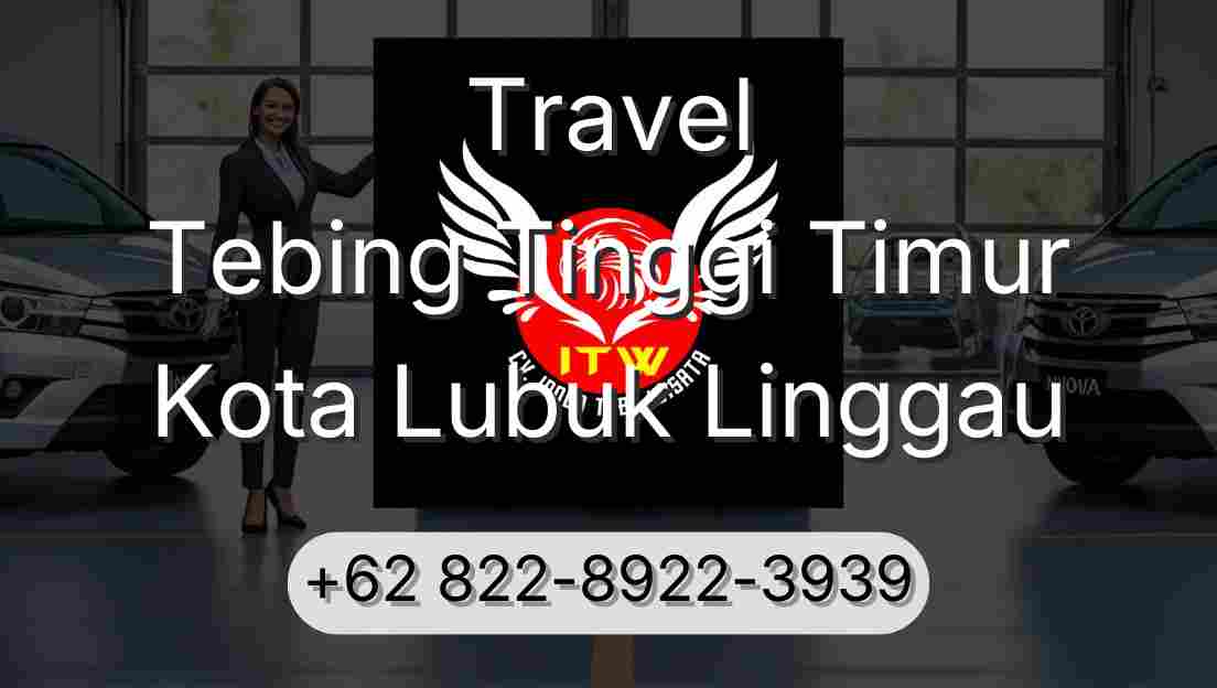Travel Tebing Tinggi Timur Kota Lubuk Linggau
