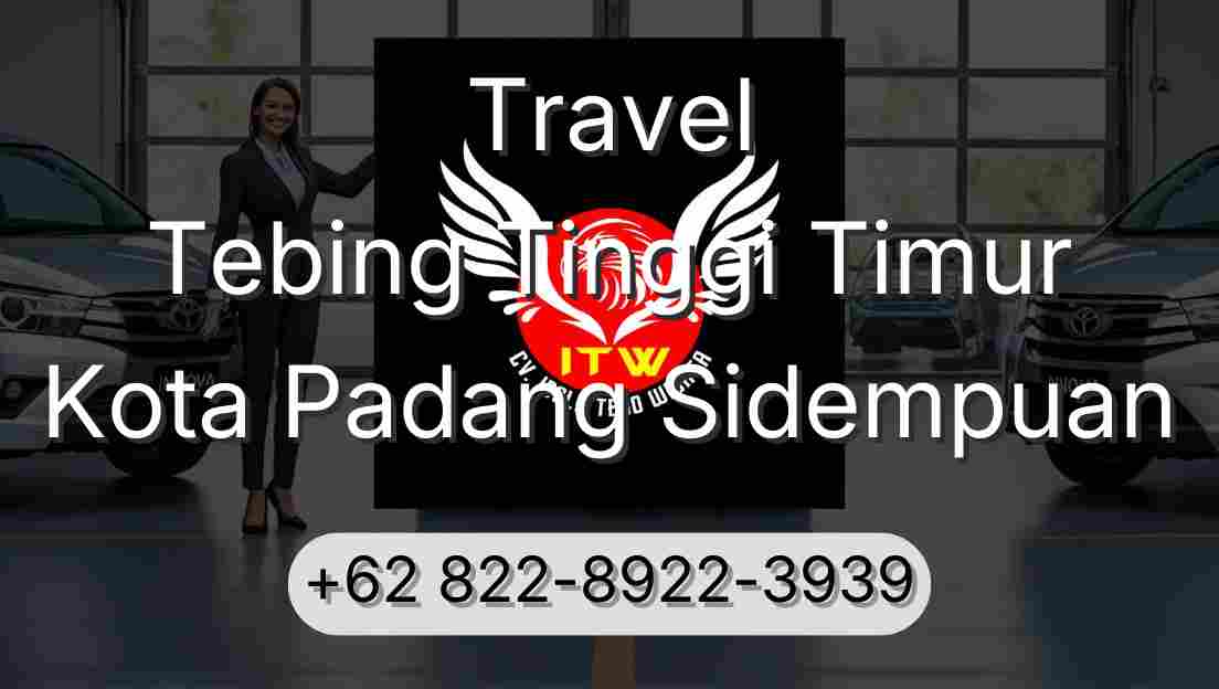 Travel Tebing Tinggi Timur Kota Padang Sidempuan