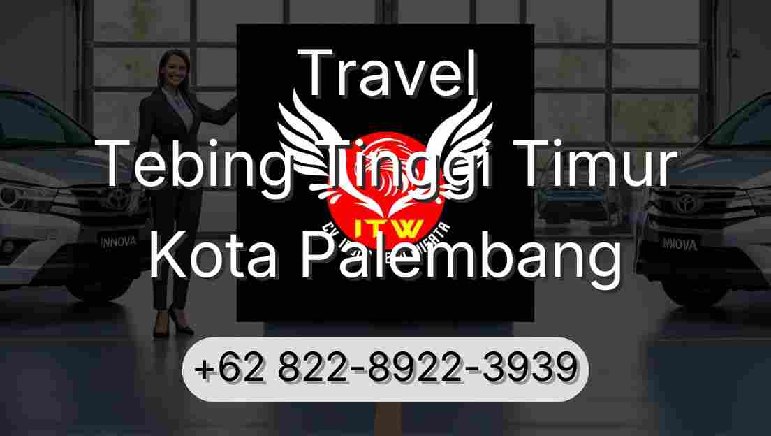 Travel Tebing Tinggi Timur Kota Palembang