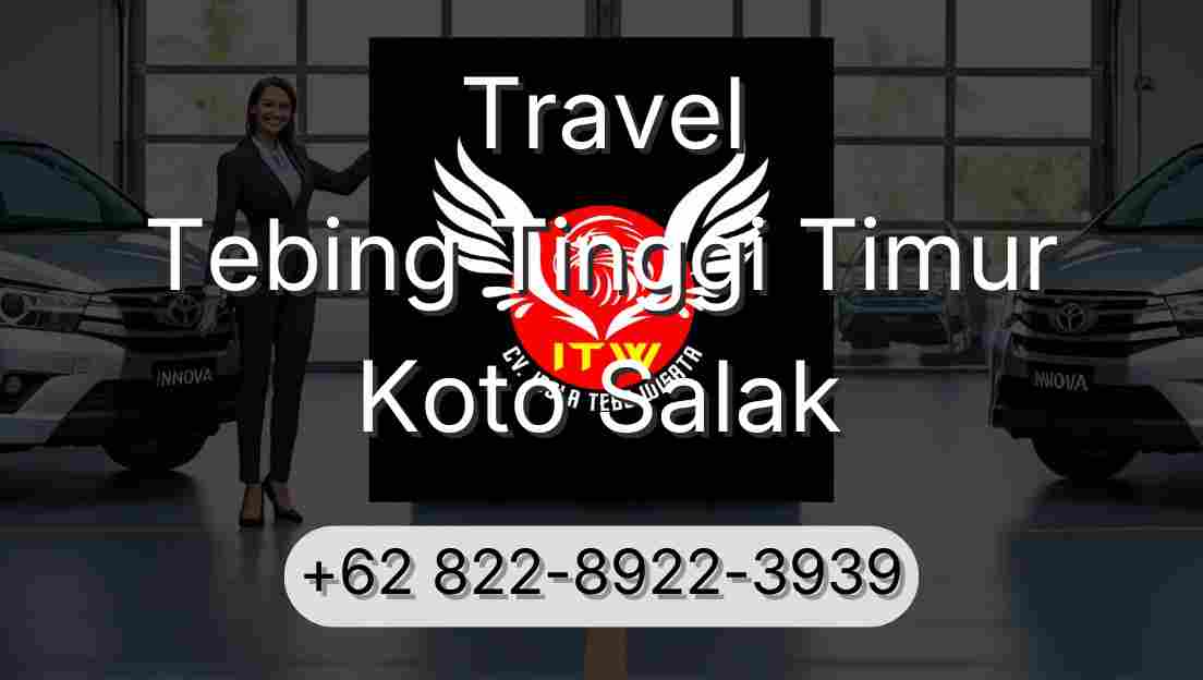 Travel Tebing Tinggi Timur Koto Salak