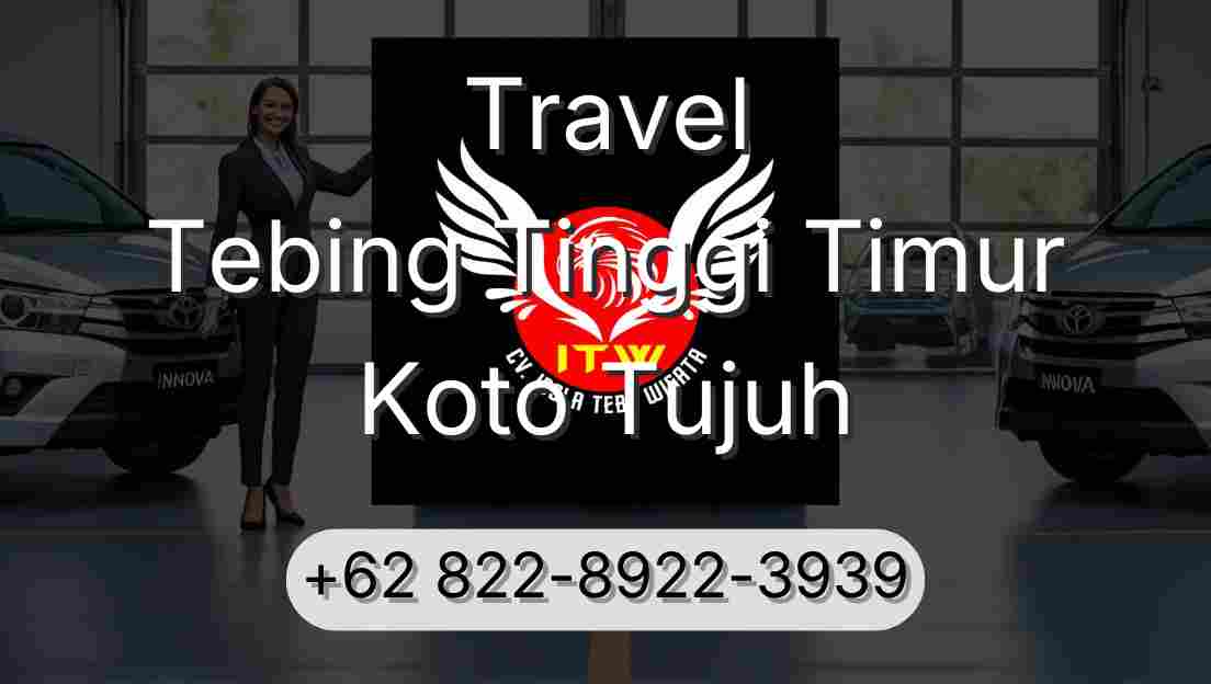 Travel Tebing Tinggi Timur Koto Tujuh