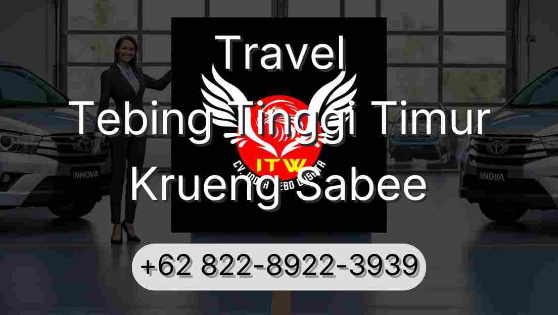 Travel Tebing Tinggi Timur Krueng Sabee