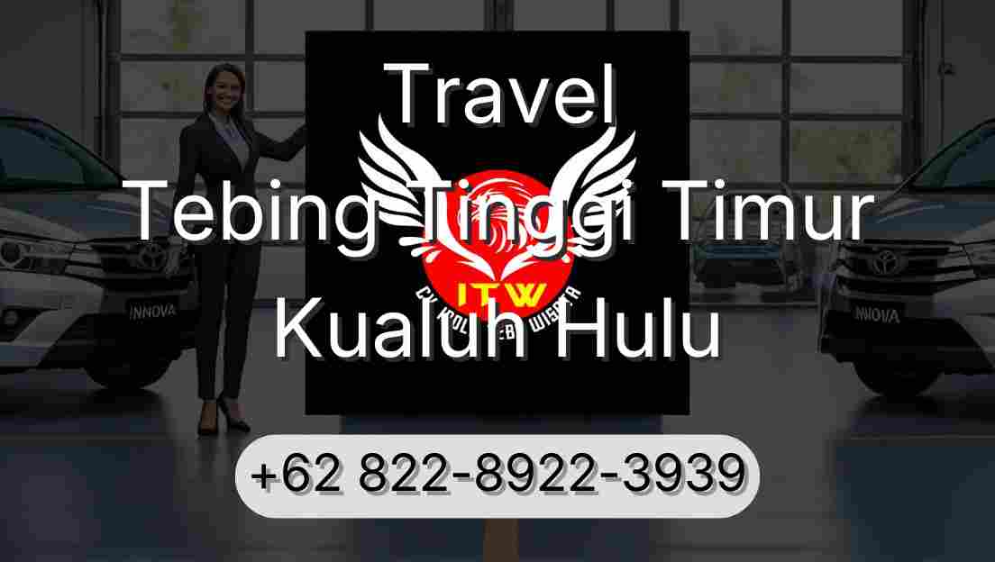 Travel Tebing Tinggi Timur Kualuh Hulu