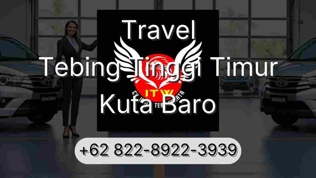 Travel Tebing Tinggi Timur Kuta Baro