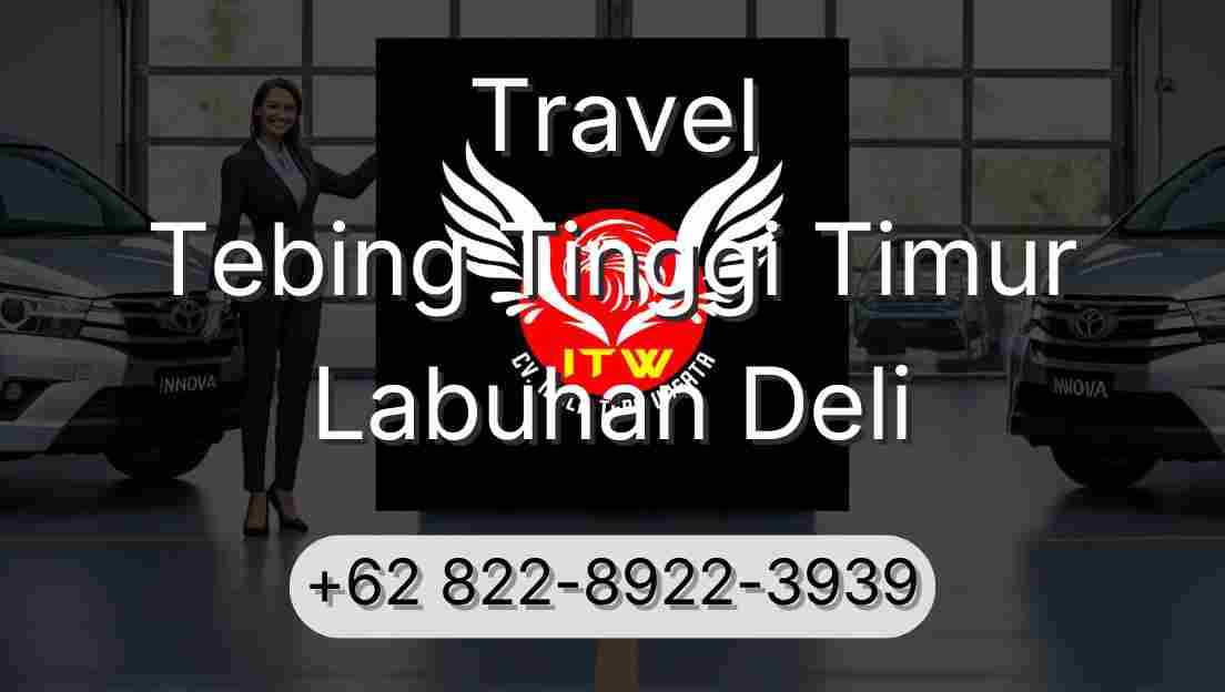 Travel Tebing Tinggi Timur Labuhan Deli