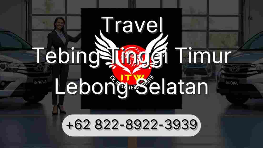 Travel Tebing Tinggi Timur Lebong Selatan