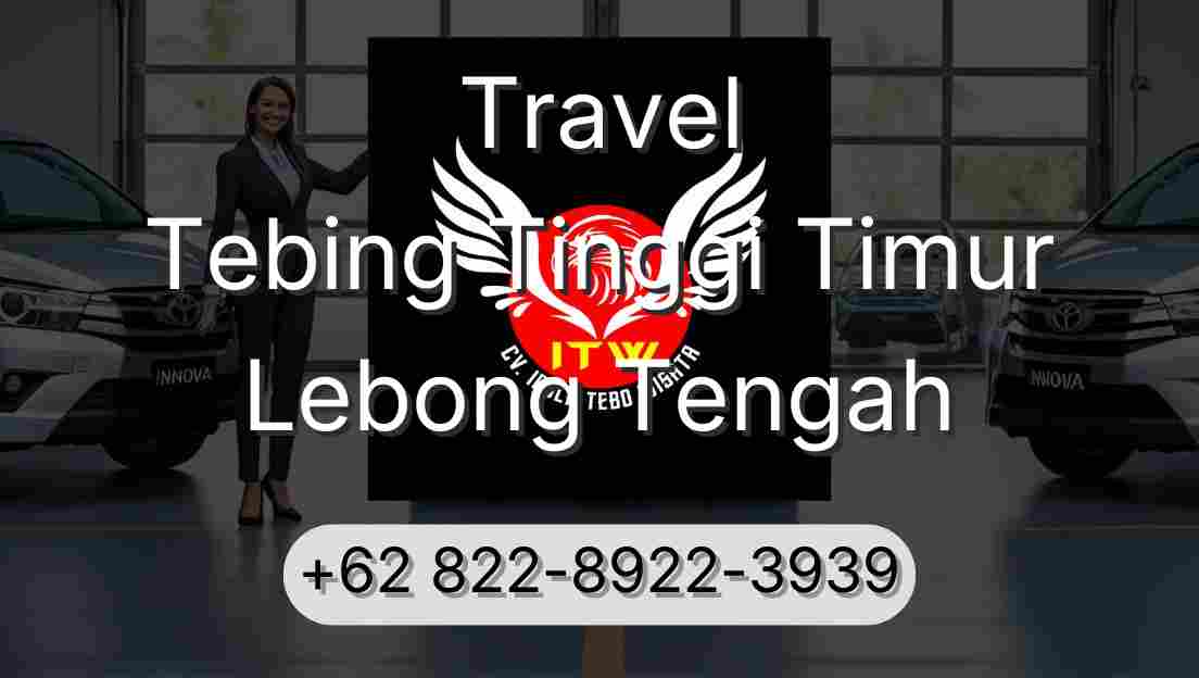 Travel Tebing Tinggi Timur Lebong Tengah