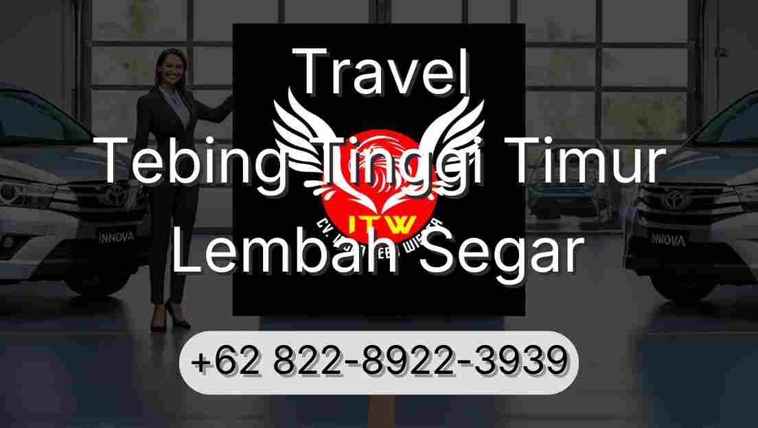 Travel Tebing Tinggi Timur Lembah Segar