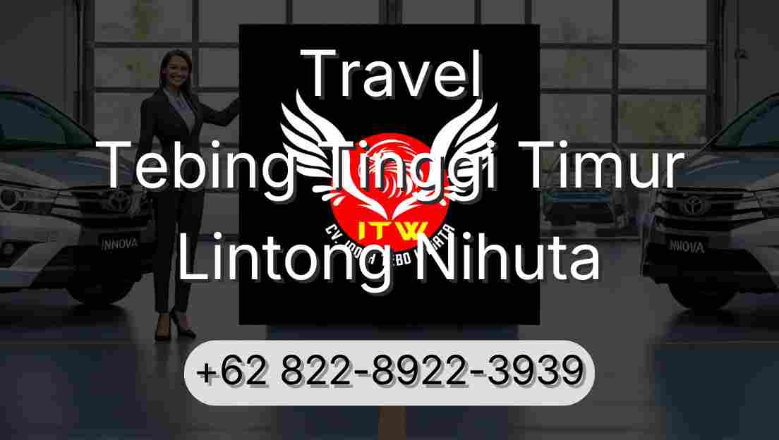 Travel Tebing Tinggi Timur Lintong Nihuta