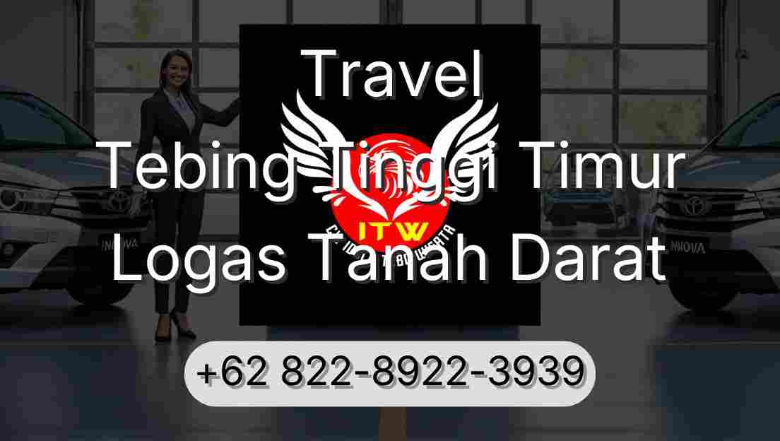 Travel Tebing Tinggi Timur Logas Tanah Darat