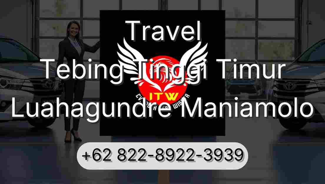 Travel Tebing Tinggi Timur Luahagundre Maniamolo