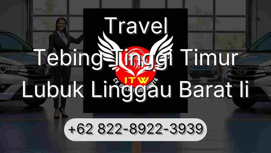Travel Tebing Tinggi Timur Lubuk Linggau Barat Ii