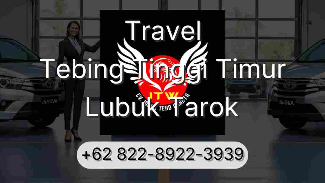 Travel Tebing Tinggi Timur Lubuk Tarok