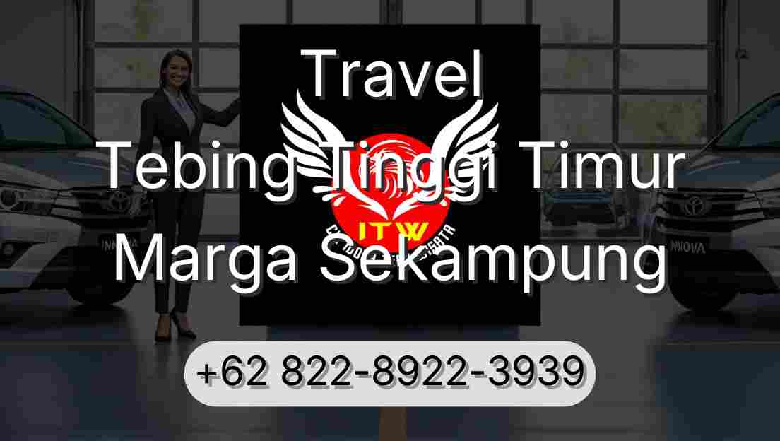 Travel Tebing Tinggi Timur Marga Sekampung