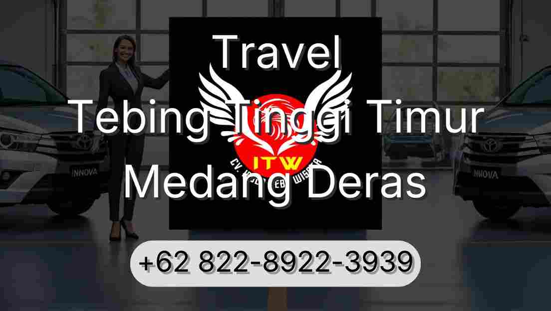Travel Tebing Tinggi Timur Medang Deras