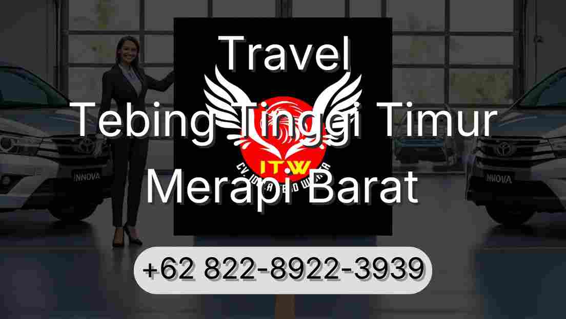 Travel Tebing Tinggi Timur Merapi Barat