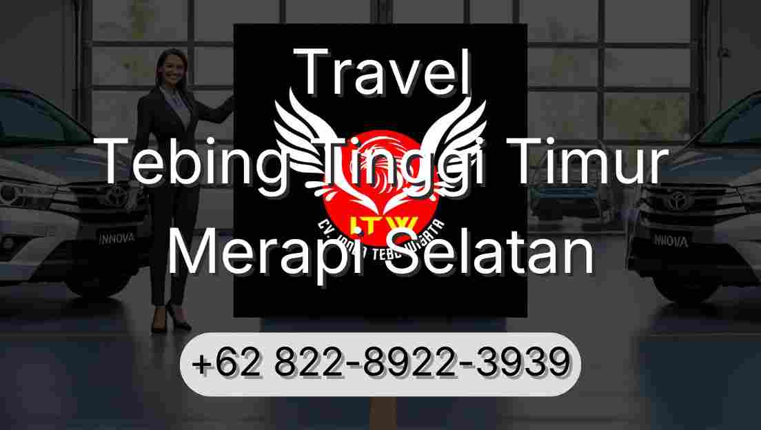 Travel Tebing Tinggi Timur Merapi Selatan