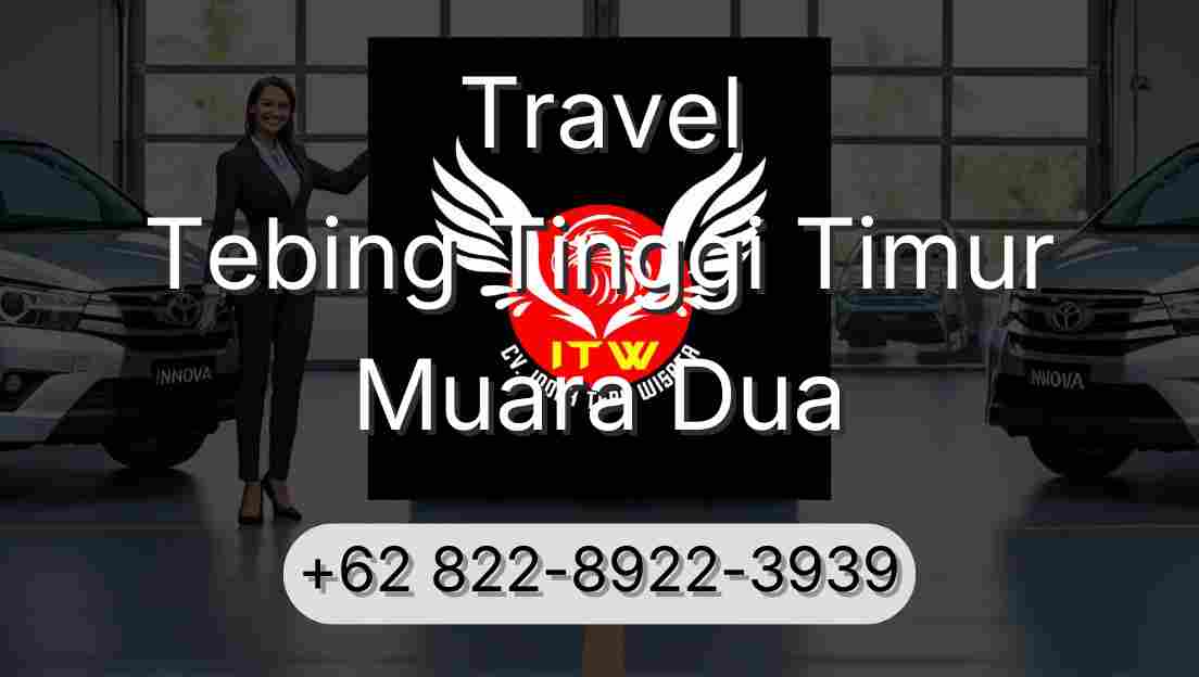 Travel Tebing Tinggi Timur Muara Dua