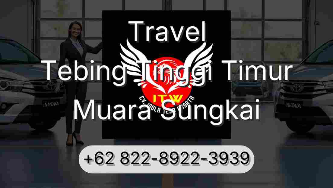 Travel Tebing Tinggi Timur Muara Sungkai