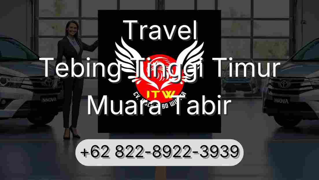 Travel Tebing Tinggi Timur Muara Tabir