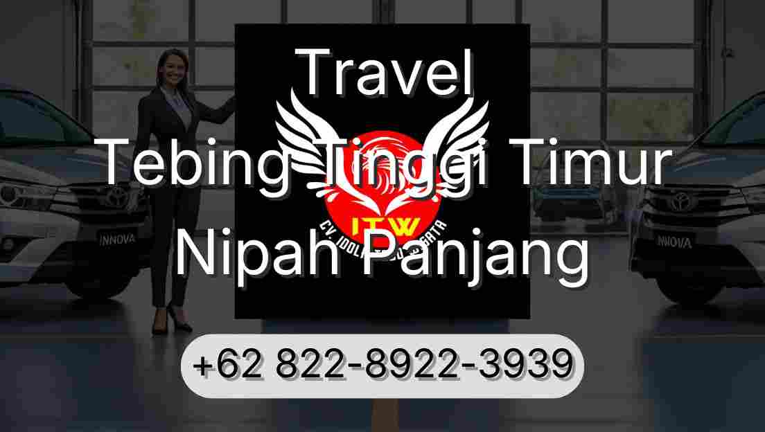 Travel Tebing Tinggi Timur Nipah Panjang