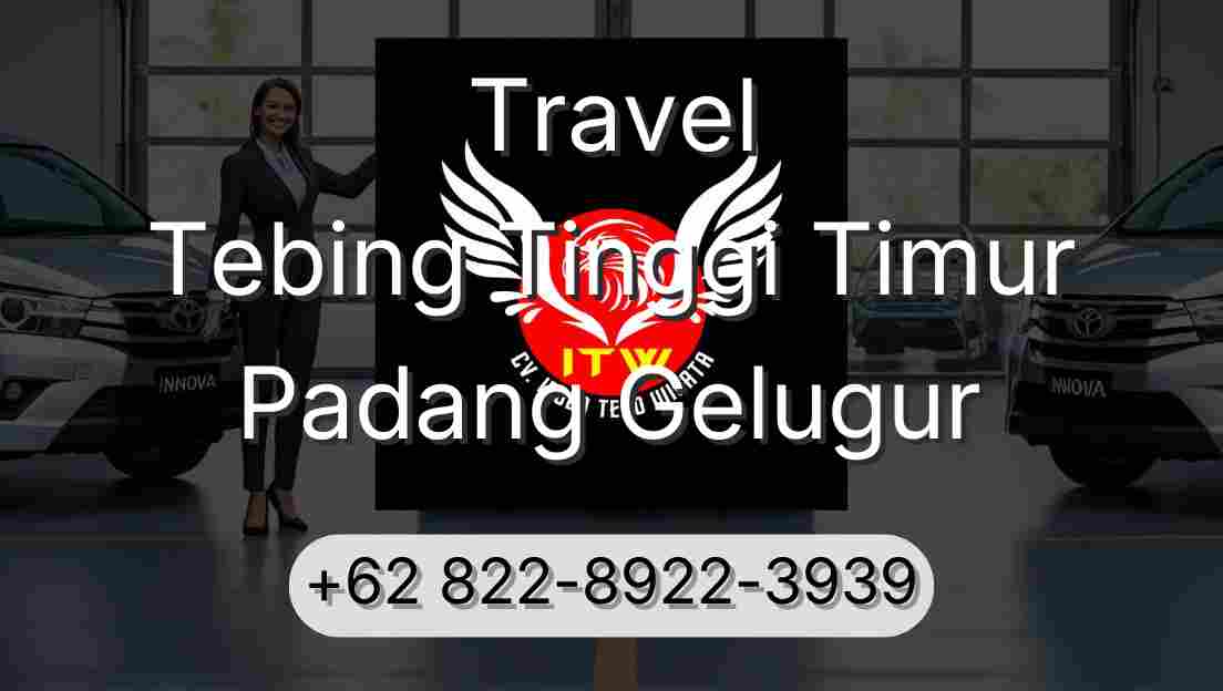 Travel Tebing Tinggi Timur Padang Gelugur