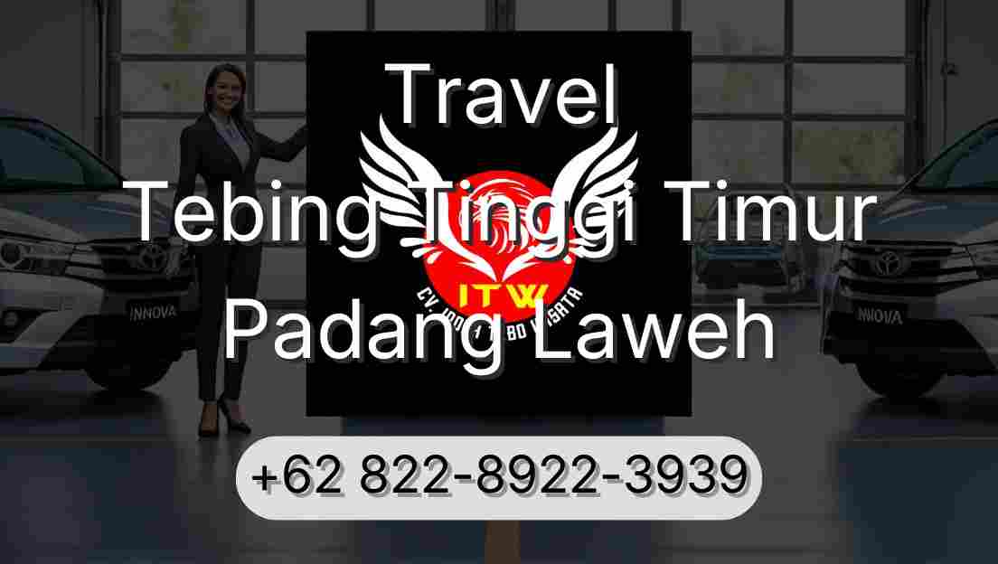 Travel Tebing Tinggi Timur Padang Laweh