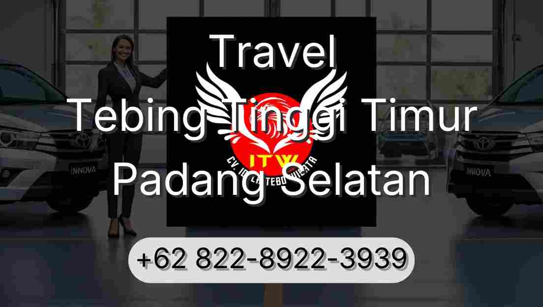 Travel Tebing Tinggi Timur Padang Selatan