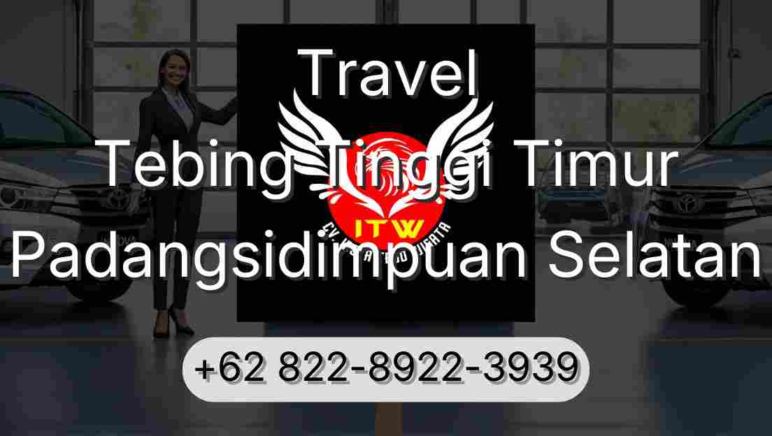 Travel Tebing Tinggi Timur Padangsidimpuan Selatan