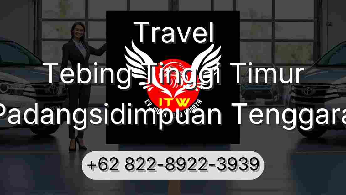 Travel Tebing Tinggi Timur Padangsidimpuan Tenggara