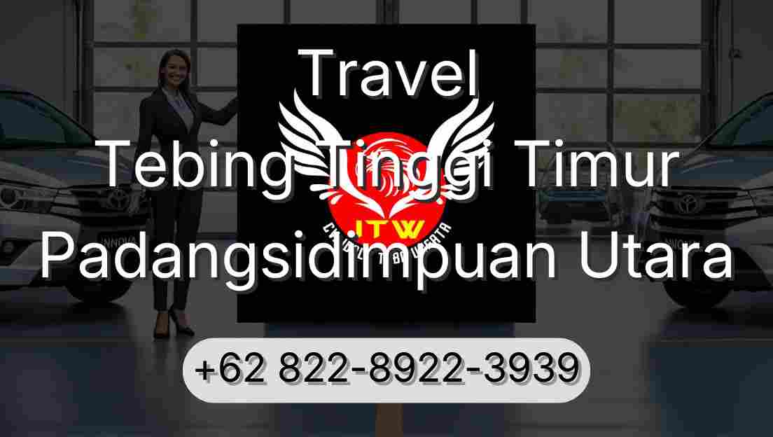 Travel Tebing Tinggi Timur Padangsidimpuan Utara