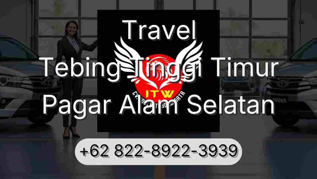 Travel Tebing Tinggi Timur Pagar Alam Selatan