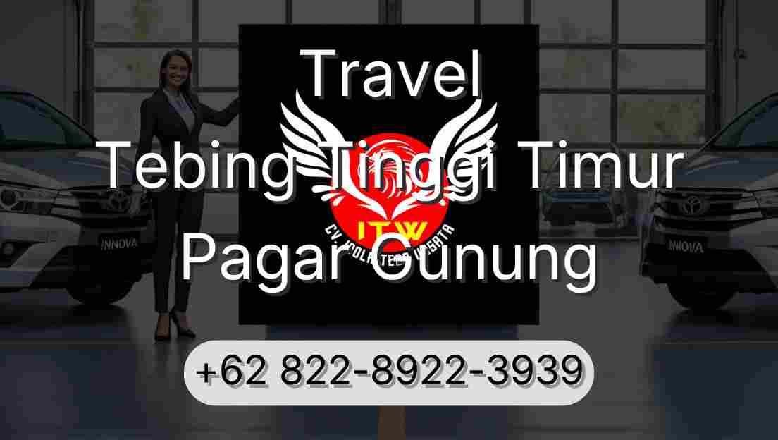 Travel Tebing Tinggi Timur Pagar Gunung