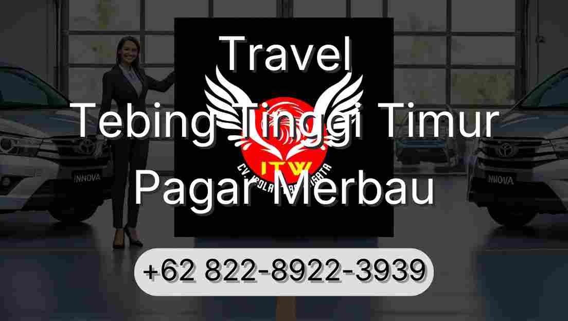 Travel Tebing Tinggi Timur Pagar Merbau
