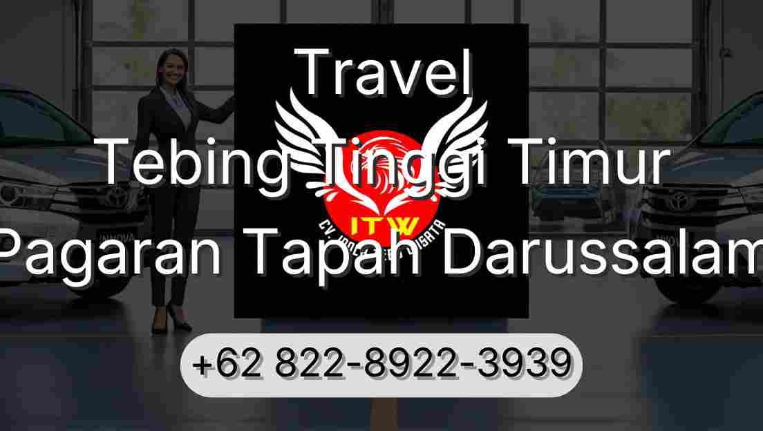 Travel Tebing Tinggi Timur Pagaran Tapah Darussalam