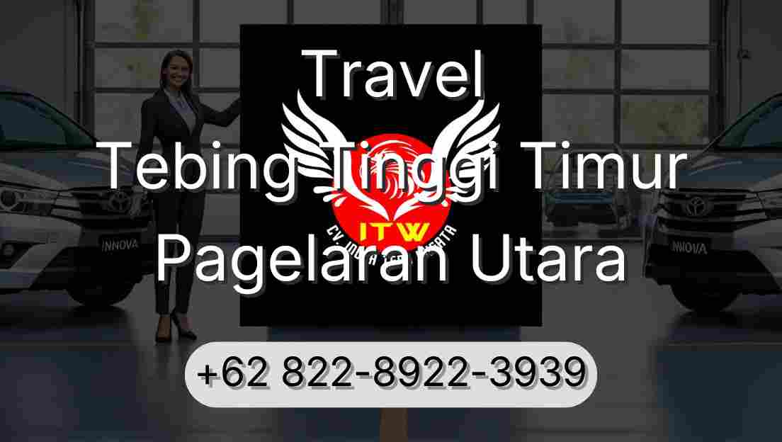 Travel Tebing Tinggi Timur Pagelaran Utara