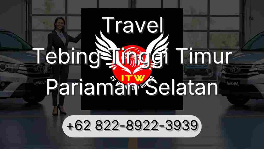 Travel Tebing Tinggi Timur Pariaman Selatan